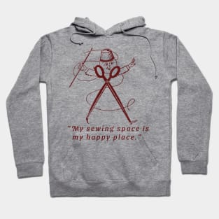 My Sewing Space Is My Happy Place Hoodie